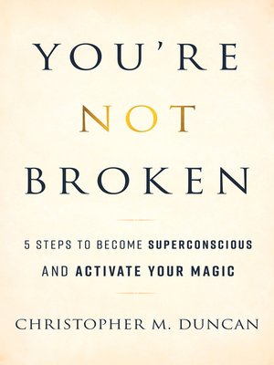 cover image of You're Not Broken: 5 Steps to Become Superconscious and Activate Your Magic